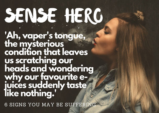 The Six Tell-Tale Signs You've Got Vaper's Tongue & How to Beat It with Sense Hero!